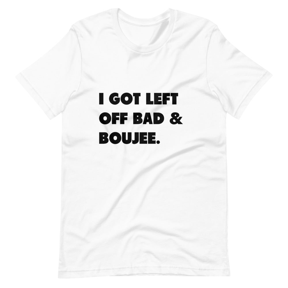 I Got Left Off Bad & Boujee Short-Sleeve Unisex T-Shirt