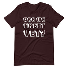 Load image into Gallery viewer, Are We Great Yet? Short-Sleeve Unisex T-Shirt
