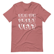 Load image into Gallery viewer, Are We Great Yet? Short-Sleeve Unisex T-Shirt

