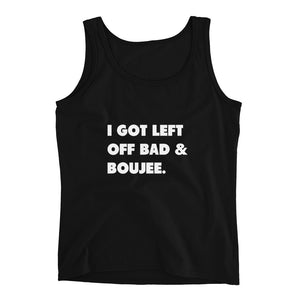 I Got Left Off Bad & Boujee Ladies' Tank